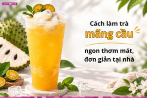 Cách làm trà mãng cầu đơn giản tại nhà