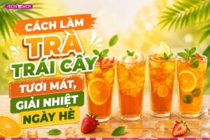 Cách làm trà trái cây giải nhiệt