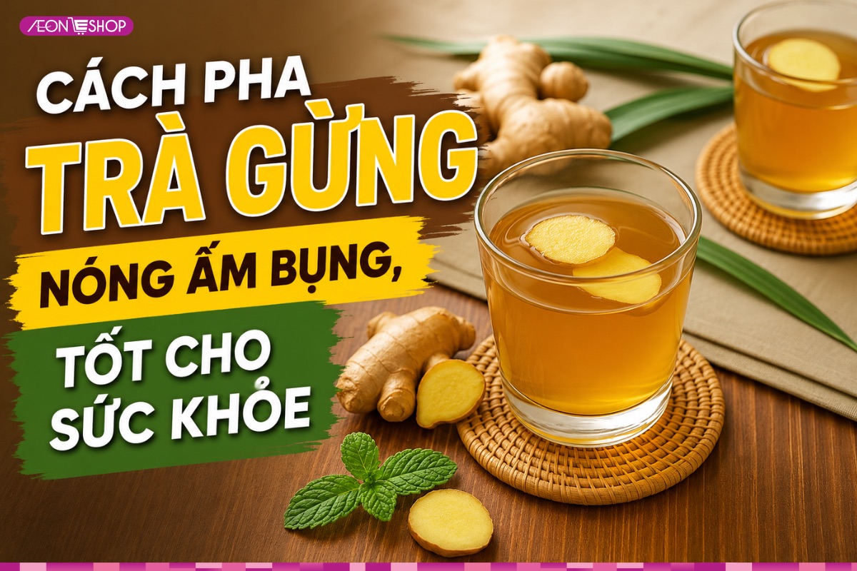 5 cách làm trà gừng nóng ấm bụng thơm ngon tốt cho sức khỏe