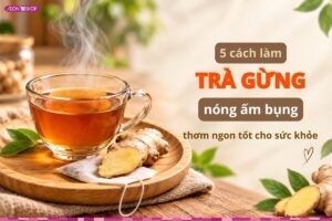 Tìm hiểu cách pha trà gừng