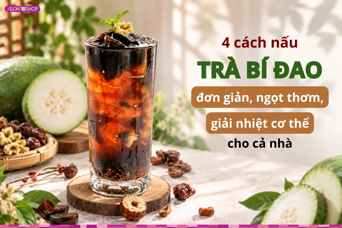 4 cách nấu trà bí đao đơn giản, ngọt thơm, giải nhiệt cơ thể cho cả nhà