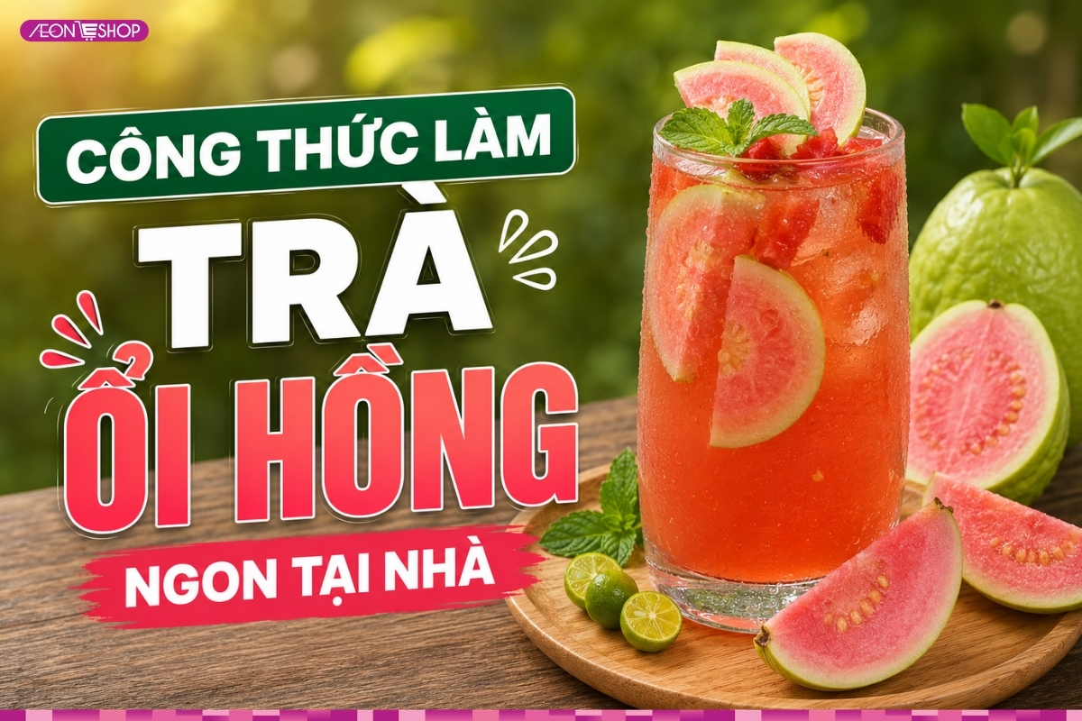 3 Cách làm trà ổi hồng thơm mát, tươi ngon ngay tại nhà cho mùa hè