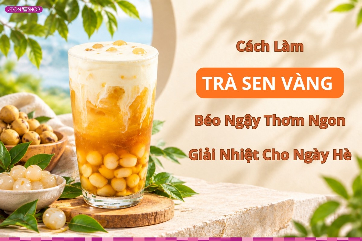 Cách làm trà sen vàng béo ngậy, thơm ngon giải nhiệt cho ngày hè