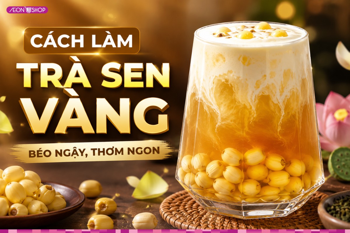 Cách làm trà sen vàng béo ngậy, thơm ngon giải nhiệt cho ngày hè