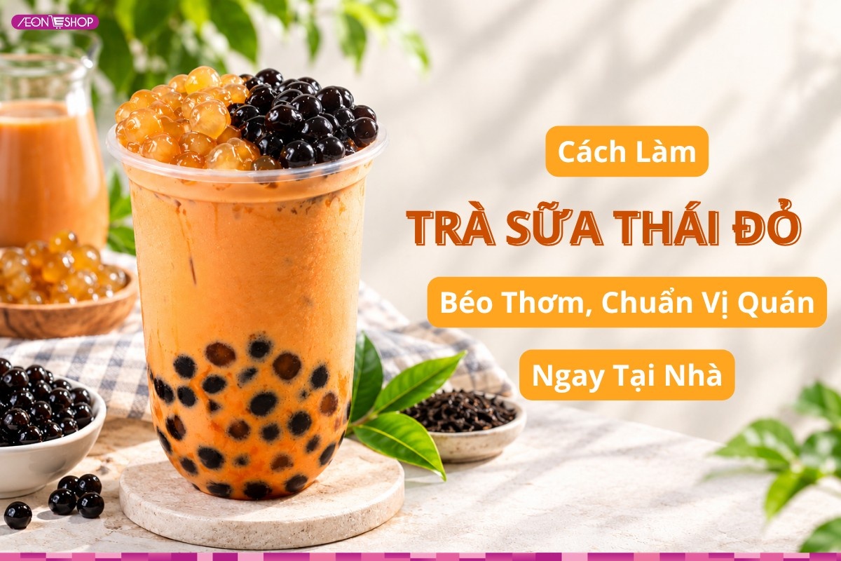 Cách làm trà sữa thái đỏ béo thơm chuẩn vị quán ngay tại nhà