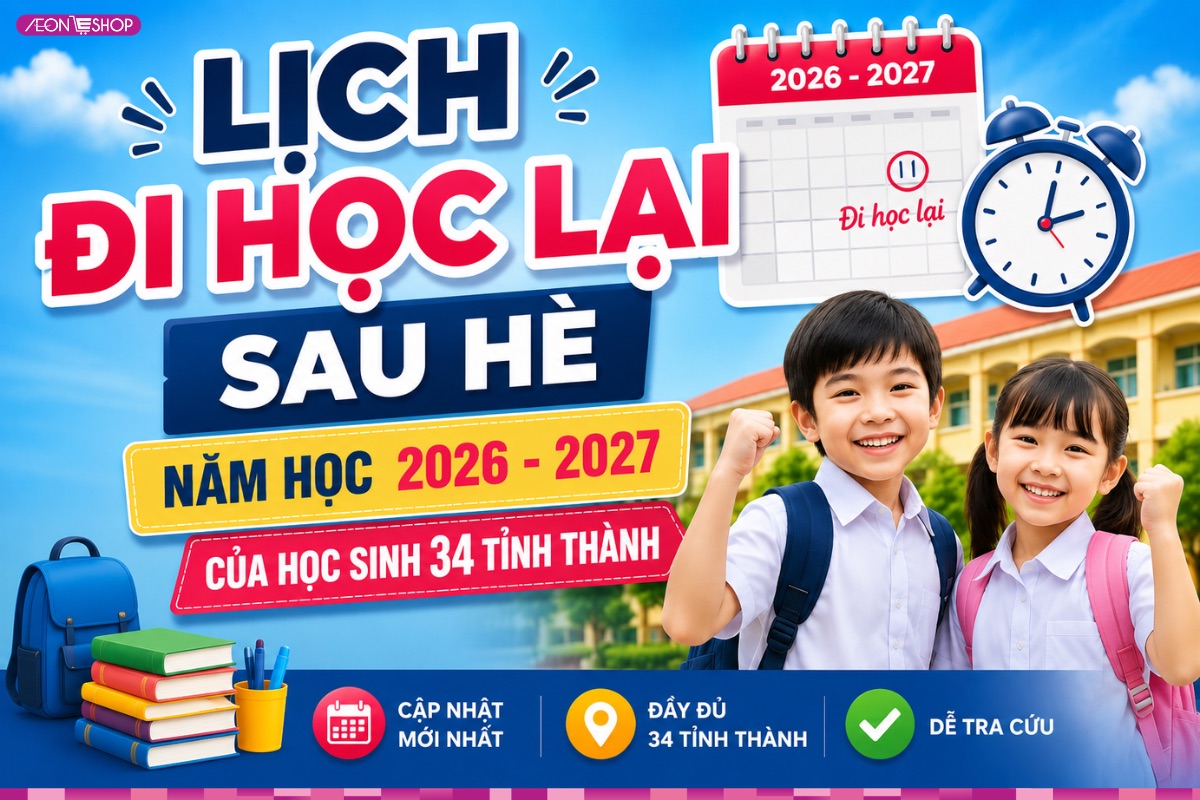 LỊCH ĐI HỌC TRỞ LẠI sau nghỉ hè 2026 2027 của học sinh 34 tỉnh thành