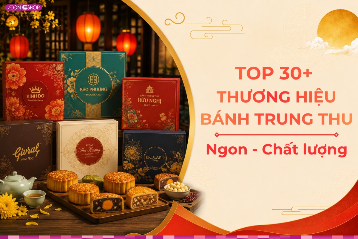 Top 30+ thương hiệu bánh trung thu ngon nổi tiếng và chất lượng 2026