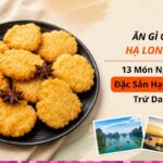 Ăn gì ở Hạ Long? 13 món ngon đặc sản Hạ Long trứ danh