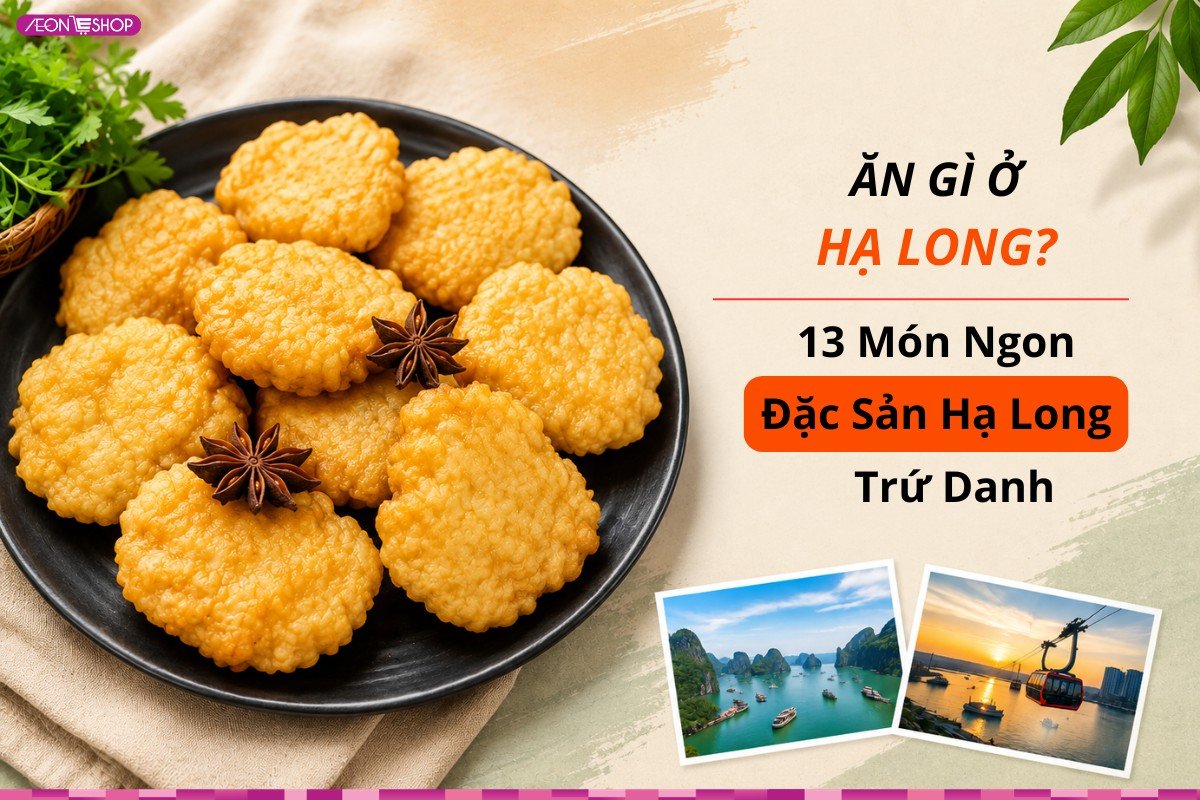 Ăn gì ở Hạ Long? 13 món ngon đặc sản Hạ Long trứ danh