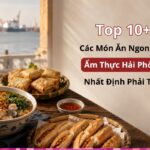 Top 10+ các món ăn ngon của ẩm thực Hải Phòng nhất định phải thử