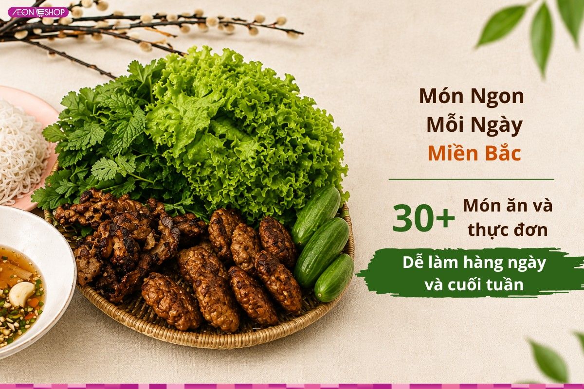 Món ngon mỗi ngày miền Bắc: 30+ Món ăn và thực đơn dễ làm hàng ngày và cuối tuần