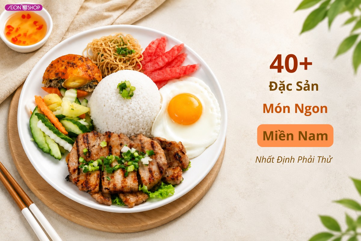 40+ Đặc sản, món ngon miền Nam nhất định phải thử