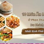10 món ăn ngon ở Phan Thiết du khách nhất định phải thử