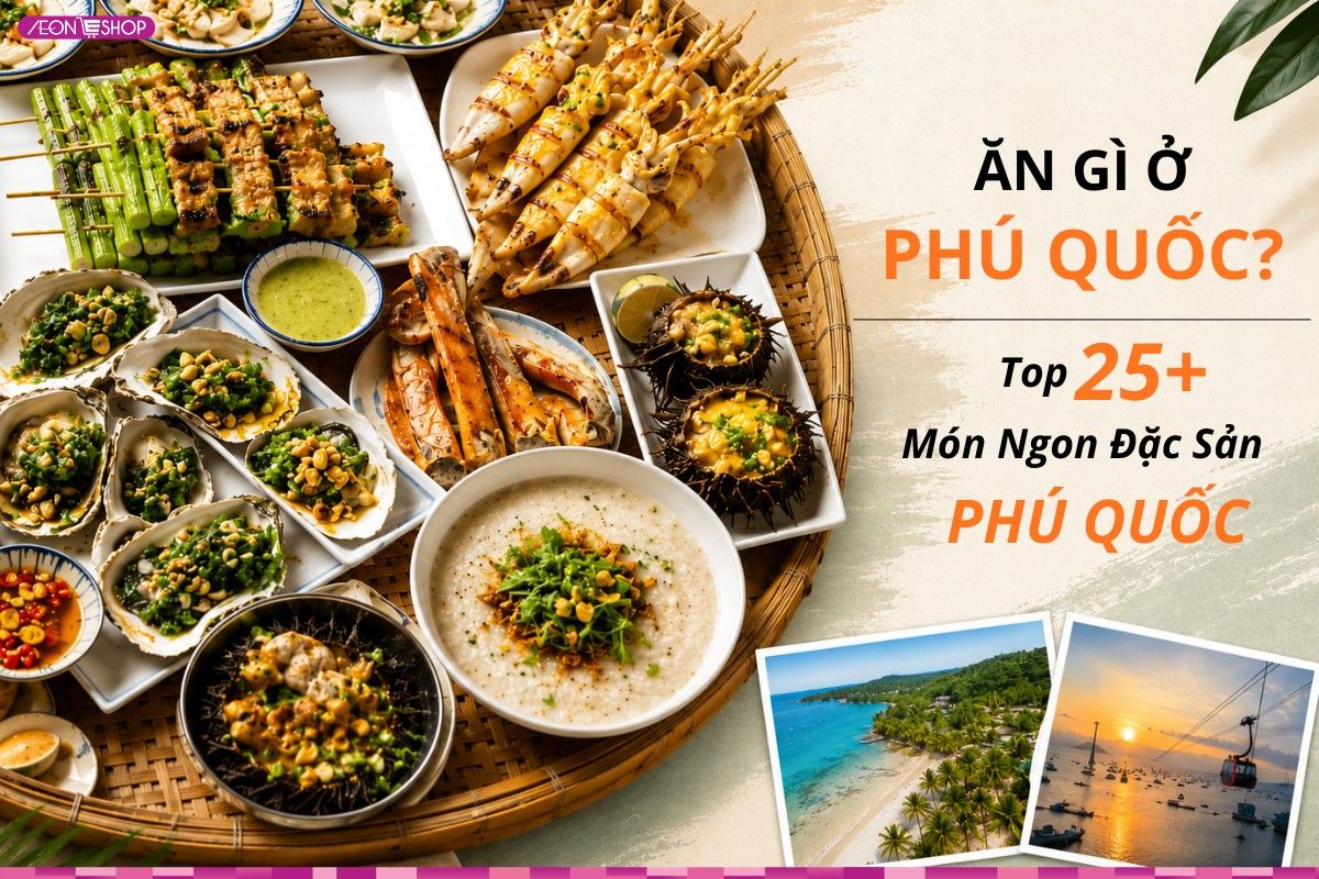 Ăn gì ở Phú Quốc? Top 25+ Món ngon đặc sản Phú Quốc