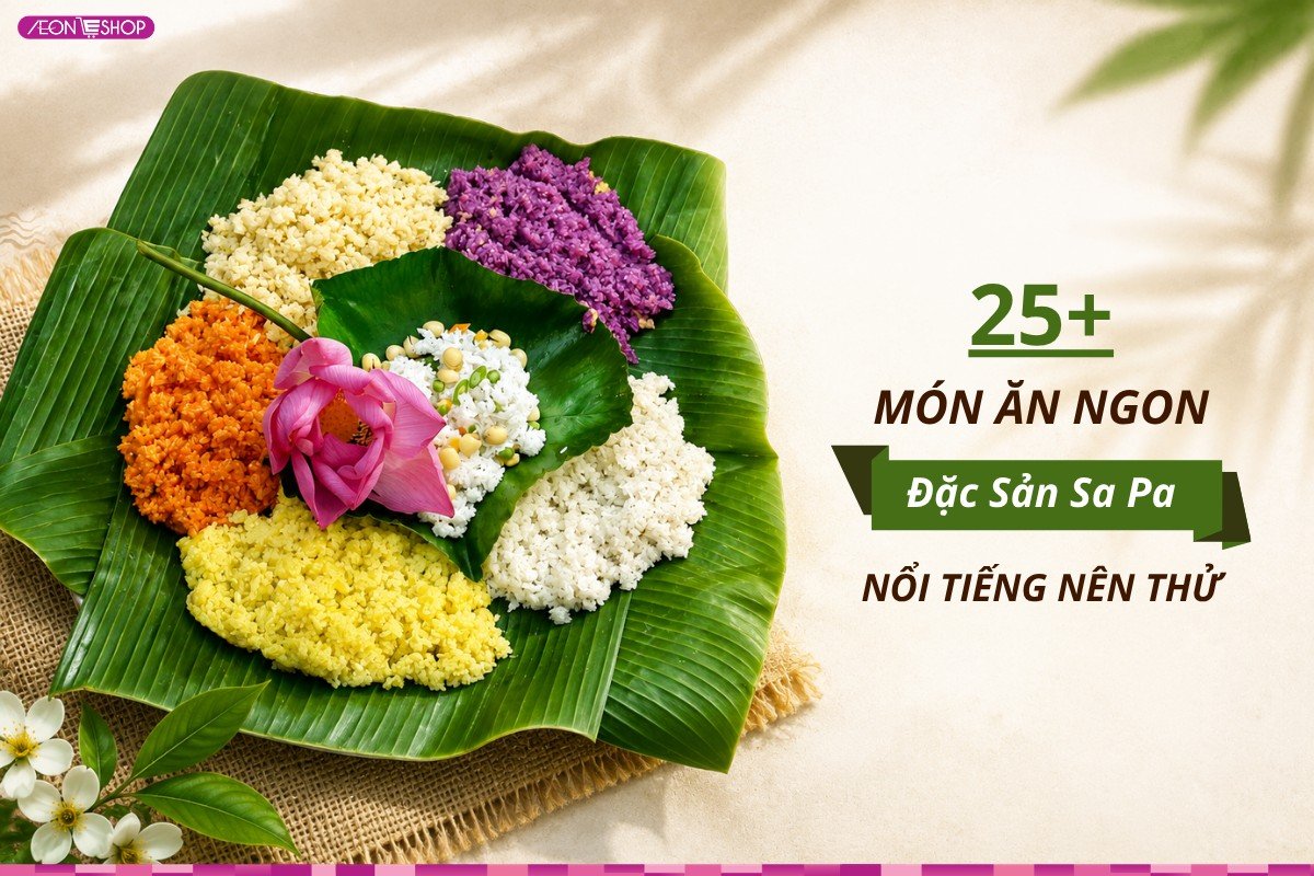 25+ Món ăn ngon đặc sản Sapa nổi tiếng nên thử