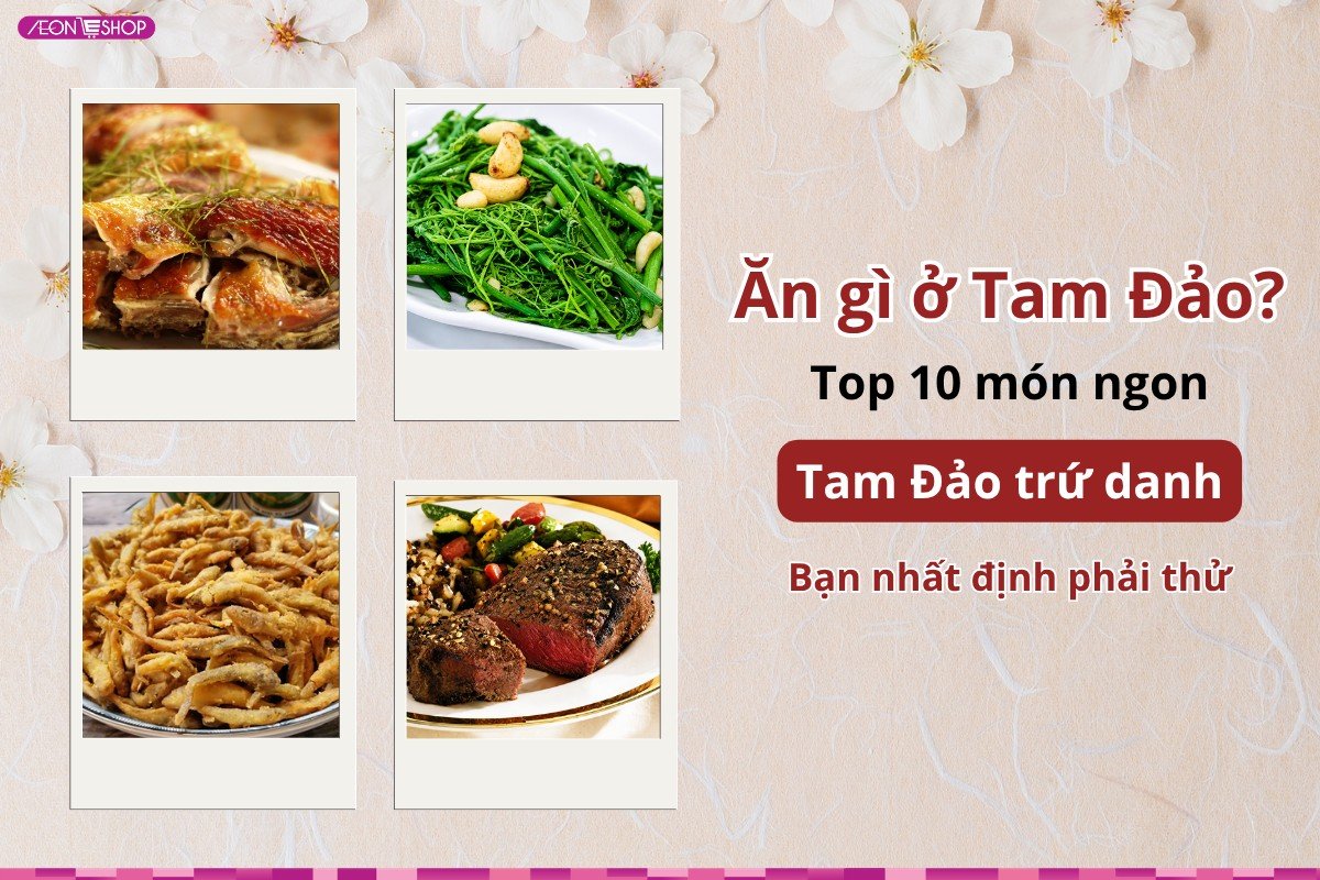 Ăn gì ở Tam Đảo? Top 10 món ngon Tam Đảo trứ danh bạn nhất định phải thử