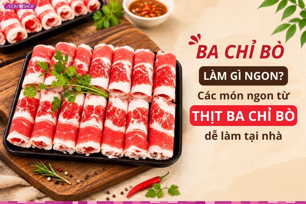 Ba chỉ bò làm gì ngon? Các món ngon từ thịt ba chỉ bò dễ làm tại nhà