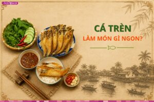 Khám phá các món ăn ngon từ cá trèn