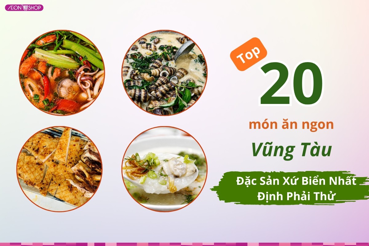 Top 20 món ăn ngon Vũng Tàu: Đặc sản xứ biển nhất định phải thử