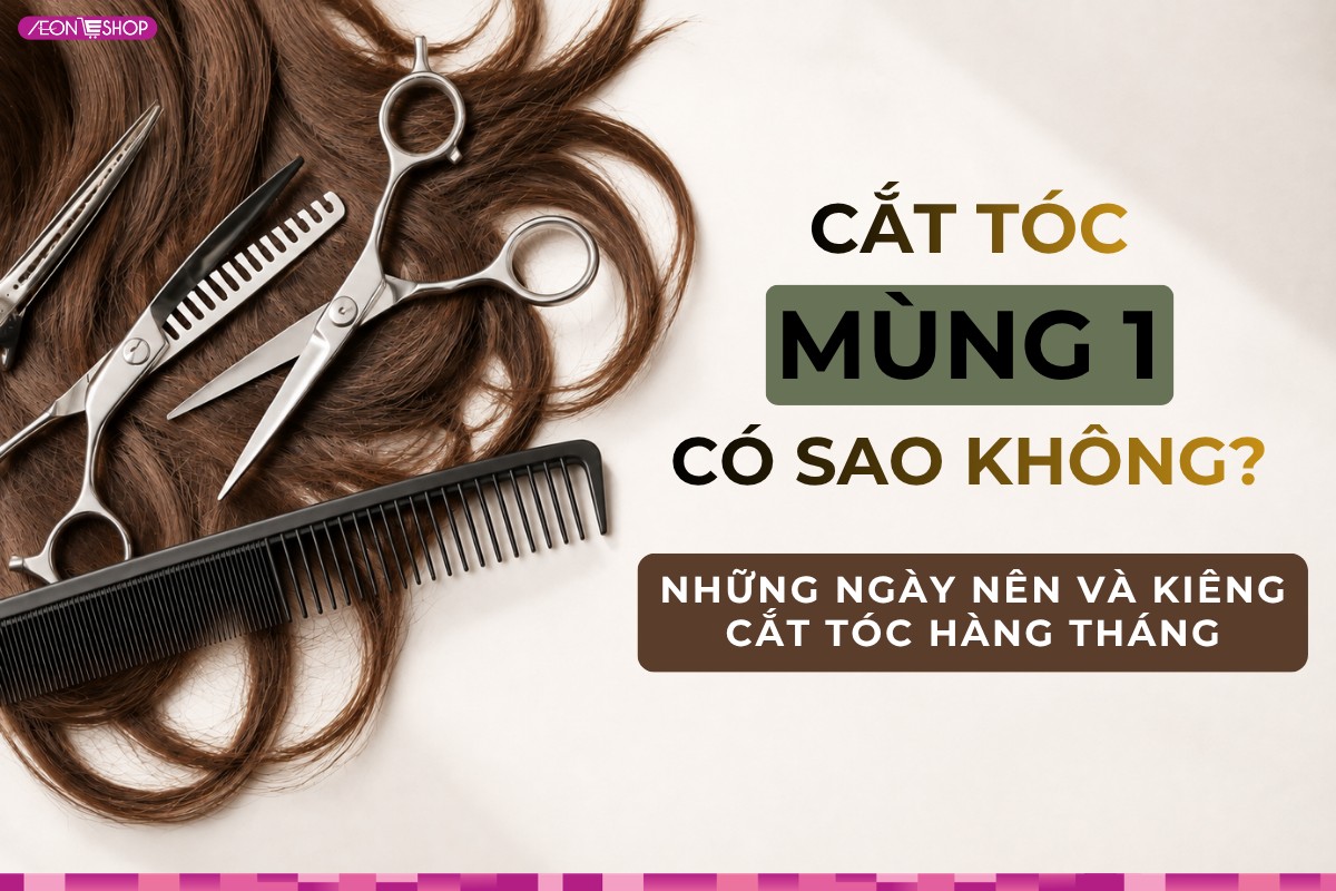 Cắt tóc mùng 1 có sao không? Những ngày nên và kiêng cắt tóc hàng tháng