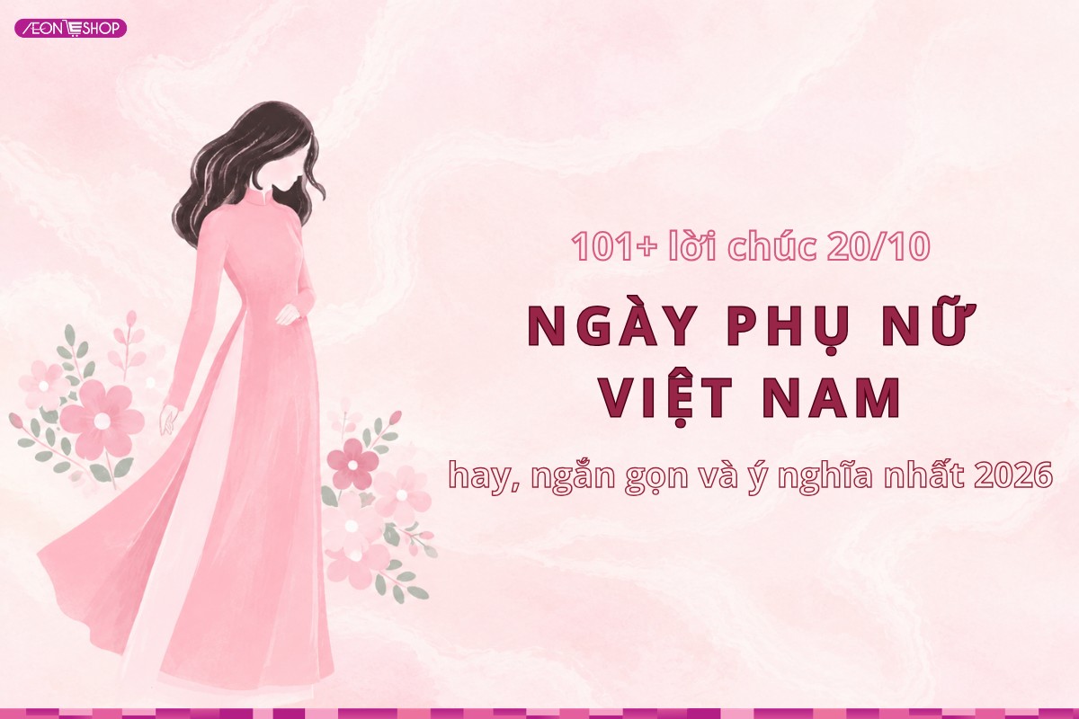 101+ lời chúc 20/10 ngày Phụ nữ Việt Nam hay, ngắn gọn và ý nghĩa nhất 2026